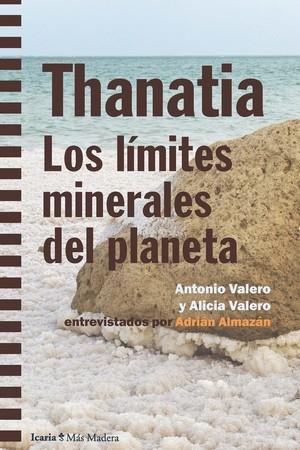 Thanatia : Los límites minerales del planeta | 9788498889970 | Almazán, Adrían / Valero, Antonio / Valero, Alicia