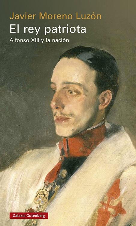 Rey patriota, El : Alfonso XIII y la nación | 9788419392114 | Moreno Luzón, Javier