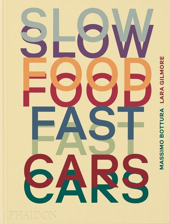 Slow Food, Fast Cars | 9781838667245 | Bottura, Massimo / Gilmore, Lara / Rosval, Jessica