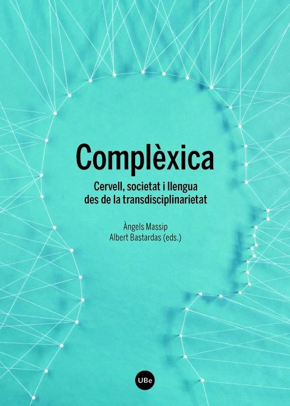 Complèxica : Cervell, societat i llengua des de la transdisciplinarietat | 9788447538188 | Massip, Àngels / Bastardas, Albert (ed.)