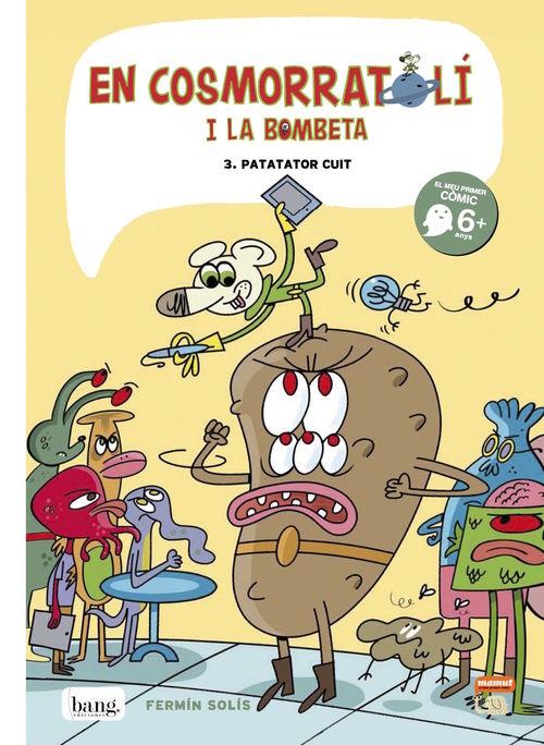 Cosmorratolí i la Bombeta 3, En : Patatator cuit | 9788416114405 | Solís, Fermín