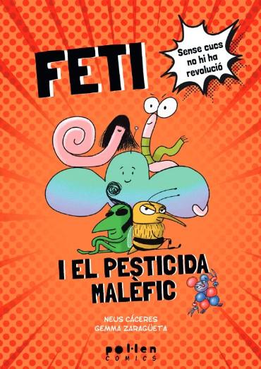 Feti i el pesticida malèfic : Sense cucs no hi ha revolució | 9788418580994 | Cáceres, Neus