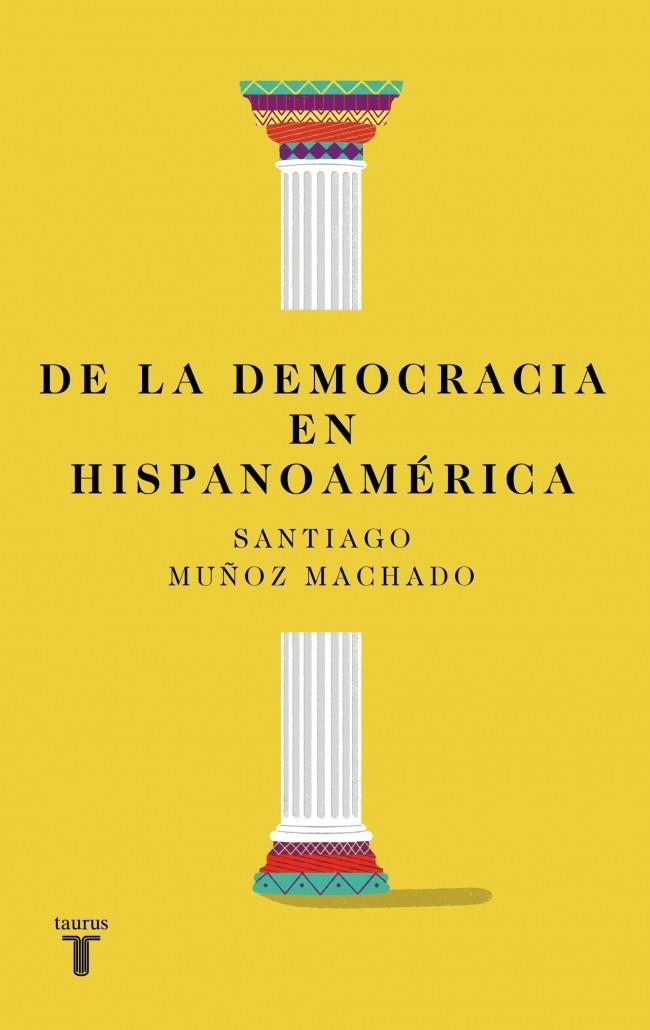 De la democracia en Hispanoamérica | 9788430627813 | Muñoz Machado, Santiago