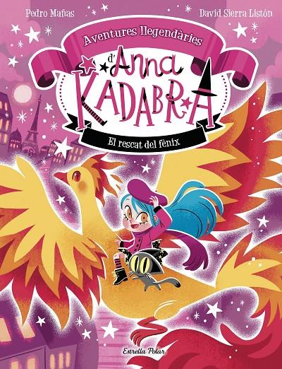 Anna Kadabra Aventures llegendàries 4 : El rescat del fènix | 9791387903060 | Mañas, Pedro / Sierra Listón, David