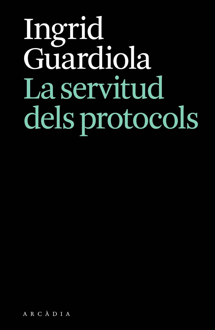 Servitud dels protocols, La | 9788412876628 | Guardiola, Ingrid