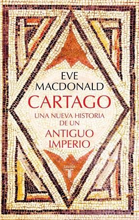Cartago : Una nueva historia de un antiguo imperio | 9788430628384 | MacDonald, Eve