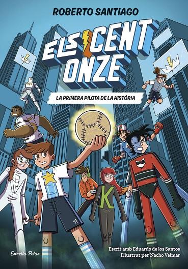 Cent Onze 2, Els : La primera pilota de la història | 9791387783471 | Santiago, Roberto / Santos Molina, Eduardo de los