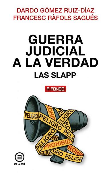 Guerra judicial a la verdad : Las SLAPP | 9788446057567 | Gómez Ruíz-Díaz, Dardo / Ráfols Sagués, Francesc