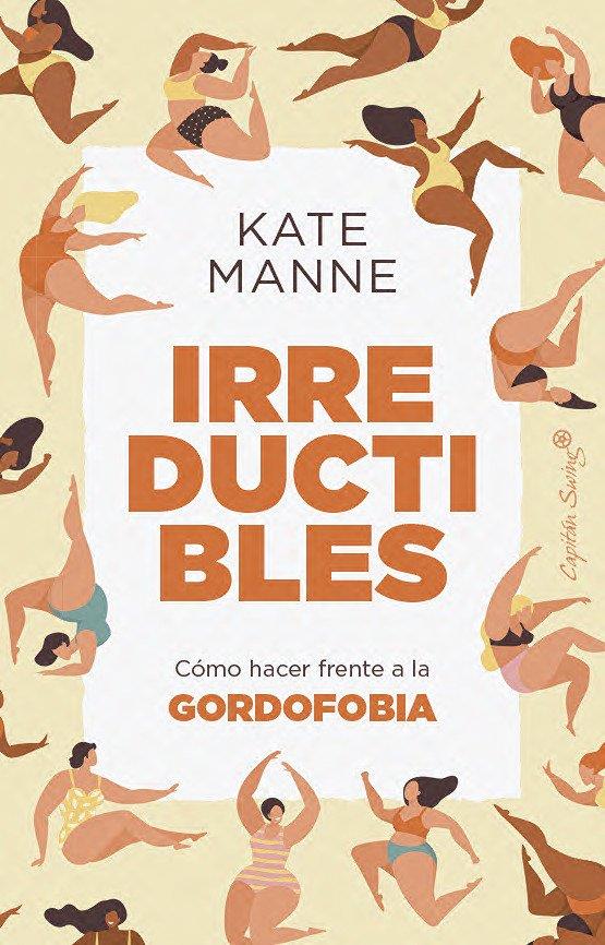 Irreductibles : Cómo hacer frente a la gordofobia | 9791399105834 | Manne, Kate