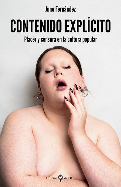 Contenido explícito : Placer y censura en la cultura popular | 9791387839383 | Fernández, June