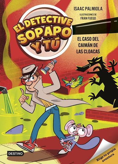 Detective Sopapo y tú 5, El : El caso del caimán de las cloacas | 9788408313427 | Palmiola, Isaac