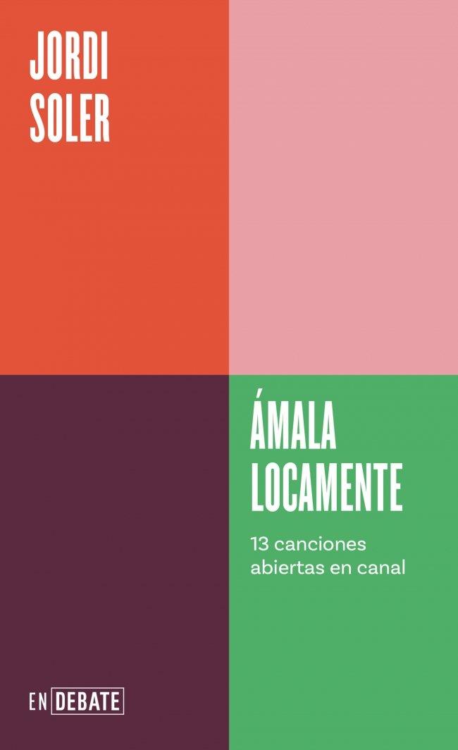 Ámala locamente | 9788410433120 | Soler, Jordi