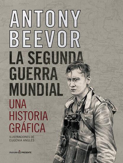 Segunda guerra mundial, La. Una historia gráfica | 9788412138375 | Beevor, Antony