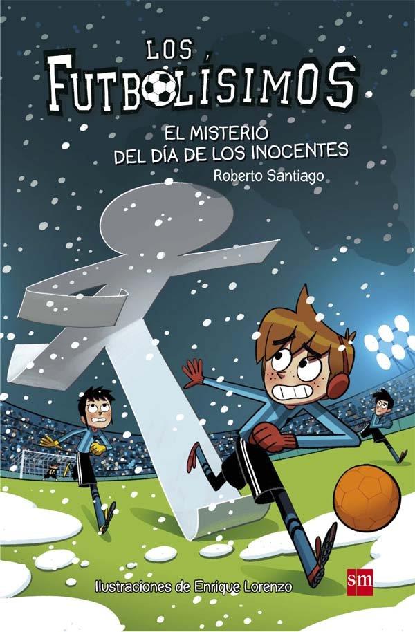 Futbolísimos 11, Los : El misterio del día de los inocentes | 9788467591972 | Santiago, Roberto