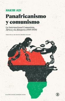 Panafricanismo y comunismo : La Internacional Comunista, África y la diáspora (1919-1939) | 9788419160645 | Adi, Hakim