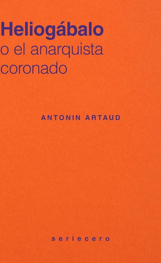 Heliogábalo o el anarquista coronado | 9791399083774 | Artaud, Antonín