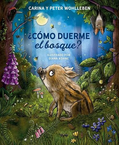 ¿Cómo duerme el bosque? | 9788491458364 | Wohlleben, Carina / Wohlleben, Peter