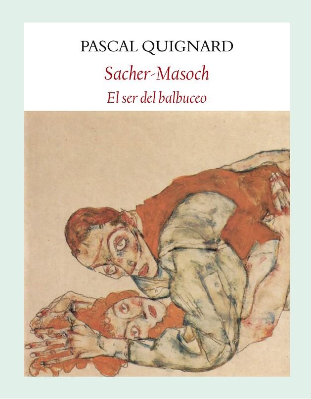 Sacher-Masoch : El ser del balbuceo | 9788494616419 | Quignard, Pascal