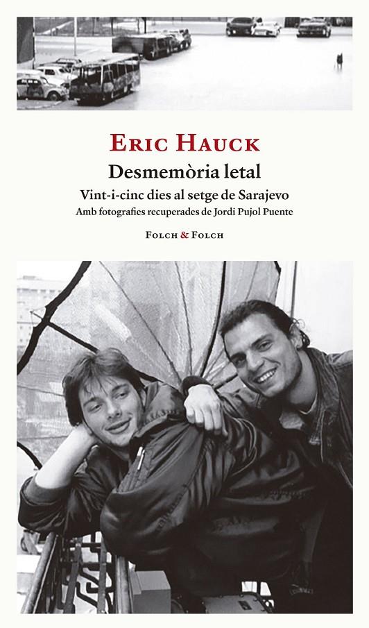 Desmemòria letal : Vint-i-cinc dies al setge de Sarajevo | 9788419563439 | Hauck, Eric