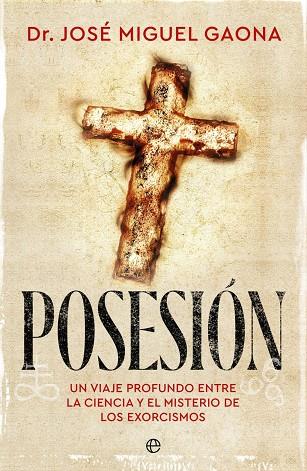 Posesión : Un viaje profundo entre la ciencia y el misterio de los exorcismos | 9788410943469 | Gaona, Dr. José Miguel