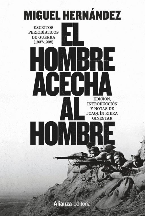 Hombre acecha al hombre, El : Escritos periodísticos de guerra (1937-1938) | 9791370091422 | Hernández, Miguel / Riera Ginestar, Joaquín