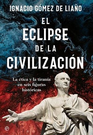 Eclipse de la civilización, El | 9788413844879 | Gómez de Liaño, Ignacio
