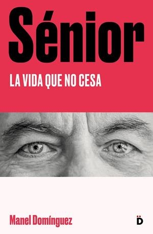 Sénior : La vida que no cesa | 9788418011238 | Domínguez, Manel