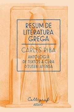 Resum de literatura grega | 9788494049484 | Riba, Carles