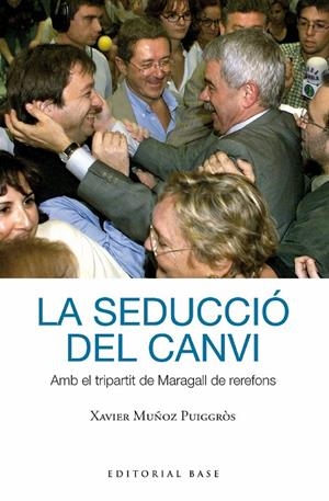 Seducció del canvi, La : Amb el tripartit de Maragall de rerefons | 9788419007391 | Muñoz, Xavier