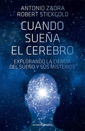 Cuando sueña el cerebro | 9788412402490 | Zadra, Antonio / Stickgold, Robert