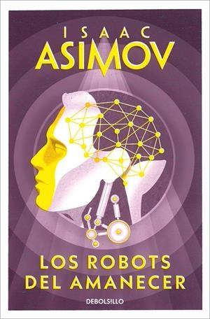 Robots 3 : Los robots del amanecer  | 9788497599559 | Asimov, Isaac