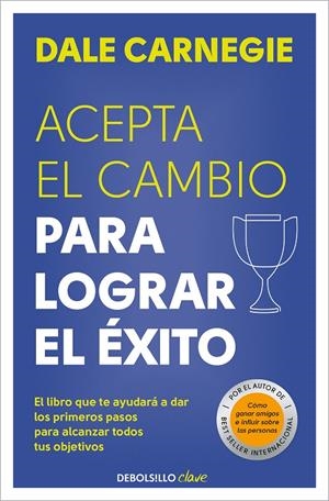 Acepta el cambio para lograr el éxito | 9788466370684 | Carnegie, Dale