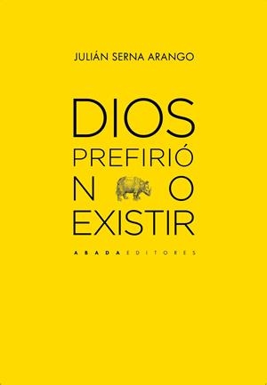 Dios prefirió no existir | 9788419008510 | Serna Arango, Julián