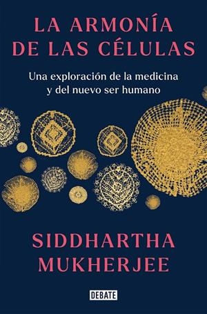 Armonía de las células, La | 9788419399465 | Mukherjee, Siddhartha