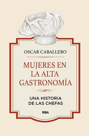Mujeres en la alta gastronomía | 9788411322164 | Caballero, Oscar
