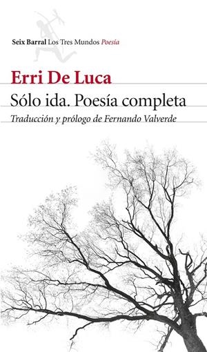 Sólo ida : Poesía completa | 9788432232749 | Luca, Erri de