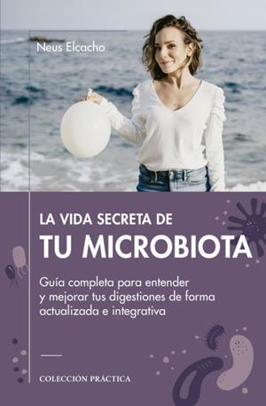 Vida secreta de tu microbiota, La | 9788419239624 | Elcacho, Neus