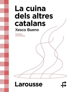 Cuina dels altres catalans, La | 9788419436634 | Bueno Calderón de la Barca, Xesco