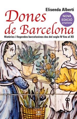Dones de Barcelona : Històries i llegendes barcelonines des del segle IV fins al XX | 9788472461857 | Albertí, Elisenda