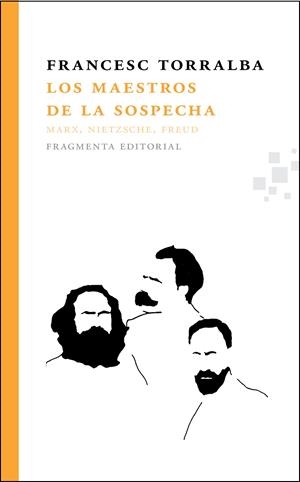 Maestros de la sospecha, Los : Marx, Nietzsche, Freud | 9788492416752 | Torralba, Francesc