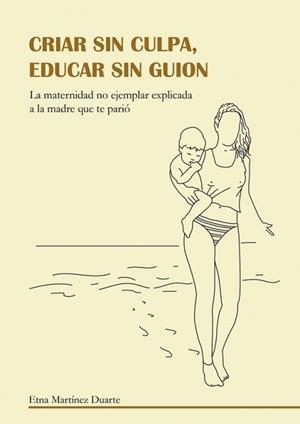 Criar sin culpa. Educar sin guion | 9788412093322 | Martínez Duarte, Etna