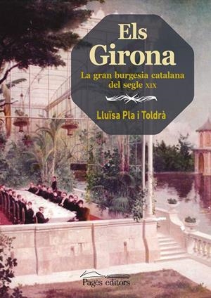 Girona, Els : La gran burgesia catalana del segle XIX | 9788413033143 | Pla Toldrà, Lluïsa