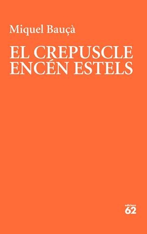 Crepuscle encén estels, El | 9788429781175 | Bauçà, Miquel