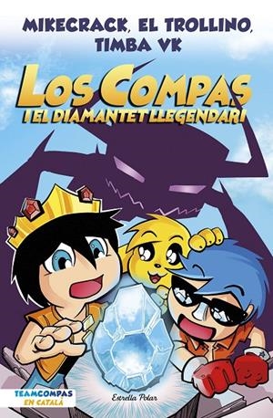 Compas 1, Los : Los Compas i el diamantet llegendari | 9788413892993 | Mikecrack, El Trollino y Timba Vk