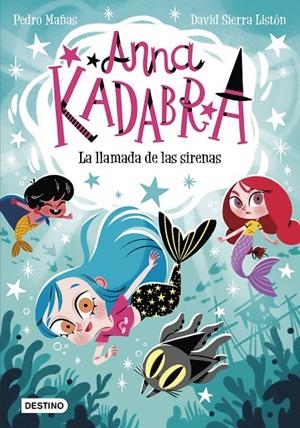 Anna Kadabra 10 : La llamada de las sirenas | 9788408260097 | Mañas, Pedro / Sierra Listón, David