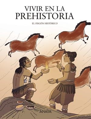 Vivir en la prehistoria | 9788414334553 | El Fisgón Histórico