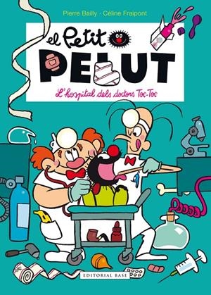 Petit Pelut 11 : L'hospital dels doctors Toc Toc | 9788416587575 | Fraipont, Céline / Bailly, Pierre