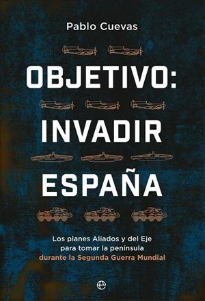 Objetivo : invadir España | 9788413846354 | Cuevas, Pablo
