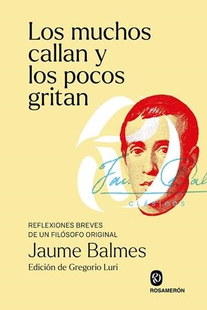 Muchos callan y los pocos gritan, Los | 9788412738308 | Balmes, Jaume / Luri, Gregorio (ed.)