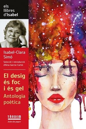 Desig és foc i és gel, El : Antologia poètica d'Isabel Clara Simó | 9788417588601 | Simó, Isabel-Clara